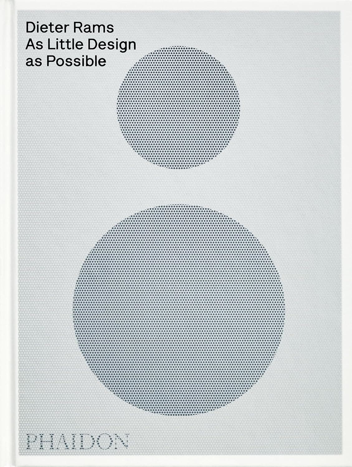 Phaidon Dieter Rams: As Little Design as Possible